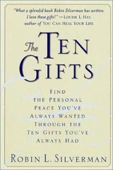 Paperback The Ten Gifts: Find the Personal Peace You've Always Wanted Through the Ten Gifts You've Always Had Book