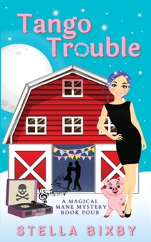 Tango Trouble: A Magical Mane Mystery - Book #4 of the A Magical Mane Mystery