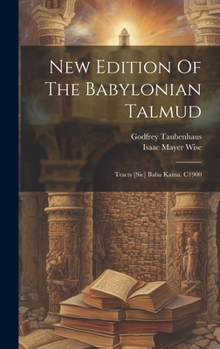 New Edition of the Babylonian Talmud: Tracts [Sic] Baba Kama. C1900