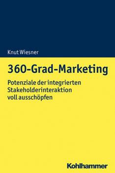 Paperback 360-Grad-Marketing: Potenziale Der Integrierten Stakeholderinteraktion Voll Ausschopfen [German] Book