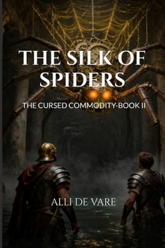 THE SILK OF SPIDERS: THE CURSED COMMODITY- BOOK II