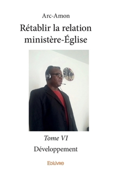 Paperback Rétablir la relation ministère-Église - Tome 6: Développement [French] Book