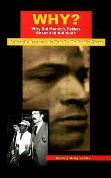 Paperback Why?: Why Did Marvin's Father Shoot and Kill Him?: An Authentic Account as Told to Me by His Sister, Zeola Gaye Book