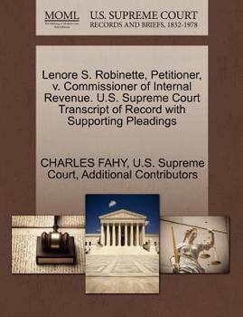 Paperback Lenore S. Robinette, Petitioner, V. Commissioner of Internal Revenue. U.S. Supreme Court Transcript of Record with Supporting Pleadings Book