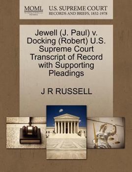 Paperback Jewell (J. Paul) V. Docking (Robert) U.S. Supreme Court Transcript of Record with Supporting Pleadings Book