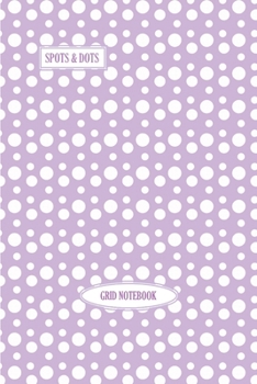 Spots & Dots Grid Notebook: square grid notebook - 6x9 inches - A5 - 100 pages - ideal uses: planning, creating patterns, journaling and more
