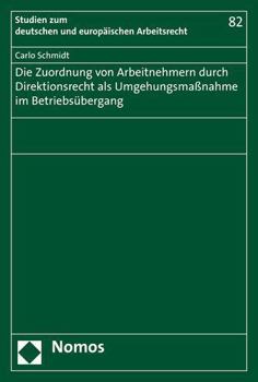 Paperback Die Zuordnung Von Arbeitnehmern Durch Direktionsrecht ALS Umgehungsmassnahme Im Betriebsubergang [German] Book