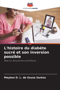 Paperback L'histoire du diabète sucré et son inversion possible [French] Book