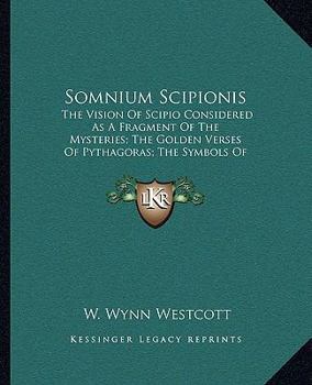 Somnium Scipionis: With the Golden Verses and Symbols of Pythagoras