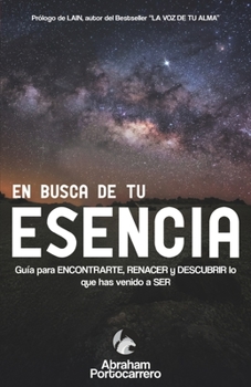 Paperback En Busca de Tu Esencia: Guía para ENCONTRARTE, RENACER y DESCUBRIR lo que has venido a SER [Spanish] Book