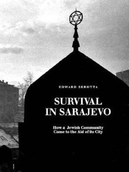 Paperback Survival in Sarajevo: How a Jewish Community Came to the Aid of Its City Book