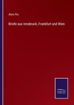 Paperback Briefe aus Innsbruck, Frankfurt und Wien [German] Book