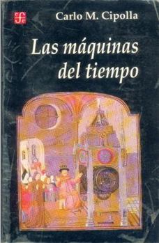 Paperback Las maquinas del tiempo (Historia) (Spanish Edition) [Spanish] Book