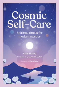 Hardcover Cosmic Self-Care: Spiritual Rituals for Modern Mystics Book