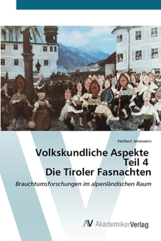 Paperback Volkskundliche Aspekte Teil 4 Die Tiroler Fasnachten [German] Book