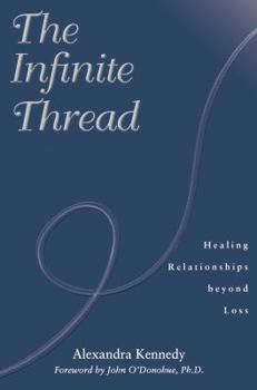 Paperback The Infinite Thread: Healing Relationships Beyond Loss Book