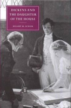 Dickens and the Daughter of the House - Book  of the Cambridge Studies in Nineteenth-Century Literature and Culture