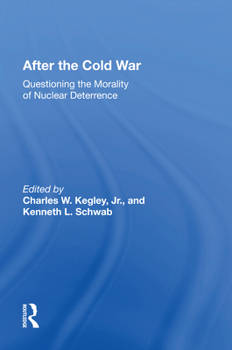 Paperback After the Cold War: Questioning the Morality of Nuclear Deterrence Book