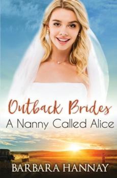 A Nanny Called Alice - Book #4 of the Outback Brides Return to Wirralong