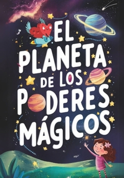 Paperback El Planeta de los Poderes Mágicos: Cuento para explicar el Bullying a niños de 7 a 10 años [Spanish] Book