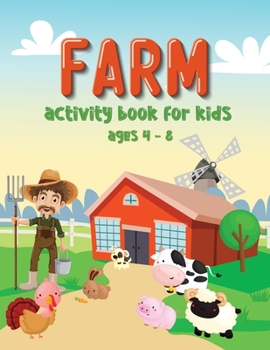 Paperback Farm Activity Book For Kids Ages 4-8: Farm Coloring Pages, Mazes, Puzzles, Word Search, Games, and More! Book