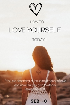 Paperback How to Love Yourself: Learn how to love yourself to become a better person. Book