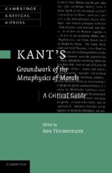 Kant's Groundwork of the Metaphysics of Morals: A Critical Guide - Book  of the Cambridge Critical Guides