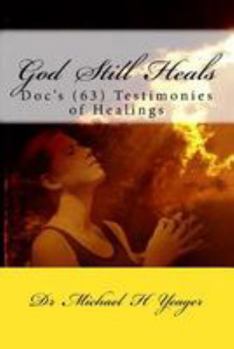 Paperback God Still Heals: Doc's (63) Testimonies of Healings Book