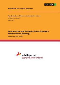 Paperback Business Plan and Analysis of Nest (Google's Smart Home Company) Book