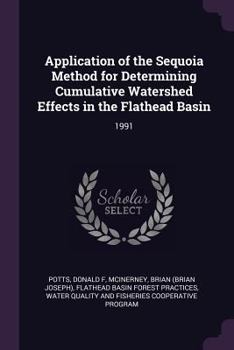 Paperback Application of the Sequoia Method for Determining Cumulative Watershed Effects in the Flathead Basin: 1991 Book