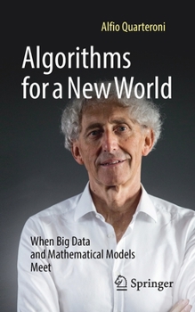 Paperback Algorithms for a New World: When Big Data and Mathematical Models Meet Book