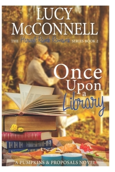 Once Upon a Library: A Pumpkins and Proposals Novel (The Harvest Ranch Romance Series) - Book #2 of the Harvest Ranch Romance