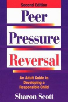 Paperback Peer Pressure Reversal: An Adult Guide to Developing a Responsible Child Book