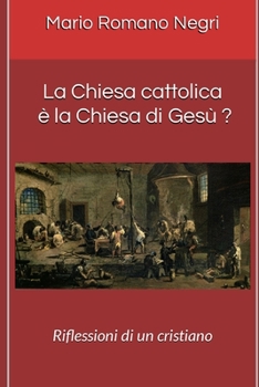La Chiesa cattolica è la Chiesa di Gesù ?