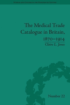 Paperback The Medical Trade Catalogue in Britain, 1870-1914 Book