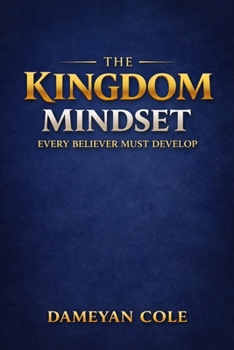 Paperback The Kingdom Mindset Every Believer Must Develop Book