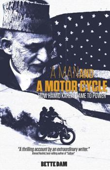 Paperback A Man and A Motorcycle: How Hamid Karzai Came to Power Book