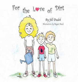 Hardcover For the Love of Dirt Book