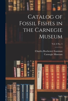 Paperback Catalog of Fossil Fishes in the Carnegie Museum; vol. 6 no. 5 Book