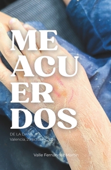 ME ACUERDOS (de la DANA): Valencia, 29 Octubre 2024
