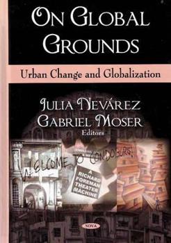 Hardcover On Global Grounds: Urban Change and Globalization Book