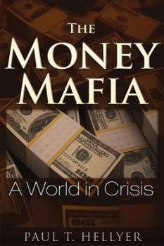 Paperback The Money Mafia: A World in Crisis Book