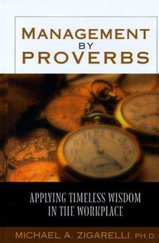 Hardcover Management by Proverbs: Applying Timeless Wisdom in the Workplace Book