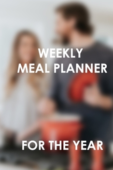 2020 Meal Planner For the Year: Weekly Meal Planner for 2020, Meal Planning Made Easy With This 53 Week Meal Planner Book, 6x9, Soft Cover, Matte Finish