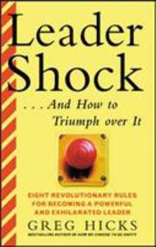 Hardcover Leader Shock---And How to Triumph Over It: Eight Revolutionary Rules for Becoming a Powerful and Exhilarated Leader Book