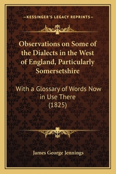 Paperback Observations on Some of the Dialects in the West of England, Particularly Somersetshire: With a Glossary of Words Now in Use There (1825) Book