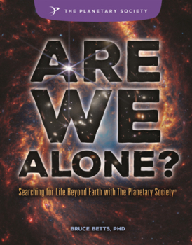 Library Binding Are We Alone?: Searching for Life Beyond Earth with the Planetary Society Book