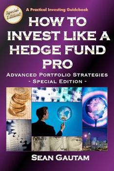 Paperback How to Invest Like a Hedge Fund Pro: Advanced Portfolio Strategies - Special Edition Book