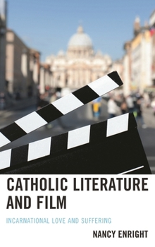Hardcover Catholic Literature and Film: Incarnational Love and Suffering Book