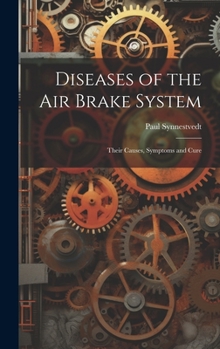 Hardcover Diseases of the Air Brake System: Their Causes, Symptoms and Cure Book